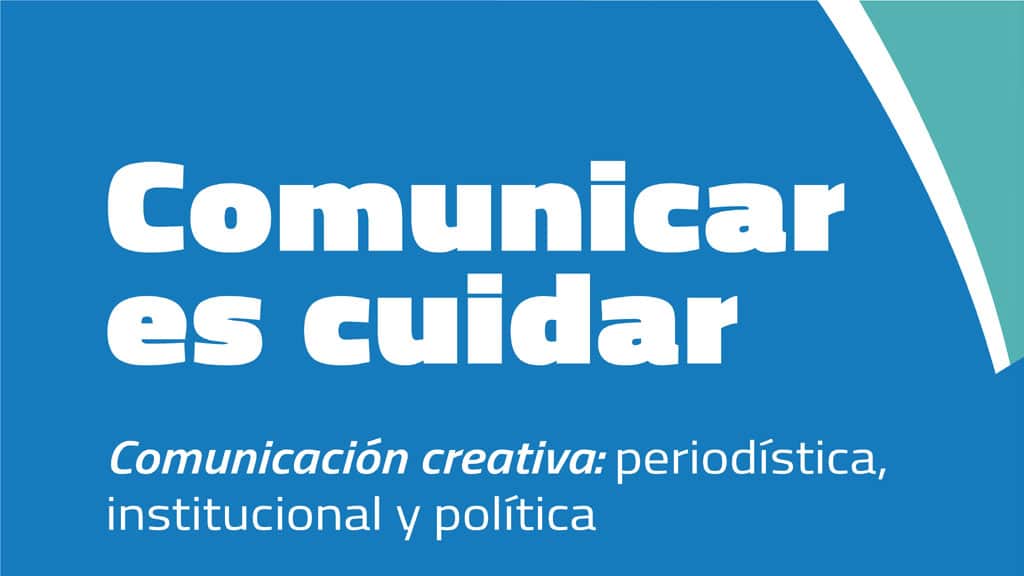 LA MUNICIPALIDAD DESARROLLARÁ LA CAPACITACIÓN “COMUNICAR ES CUIDAR – COMUNICACIÓN CREATIVA: PERIODÍSTICA, INSTITUCIONAL Y POLÍTICA”