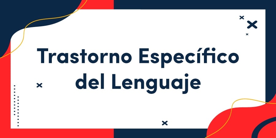 El 10% de la población infantil presenta un Trastorno del Desarrollo del Lenguaje